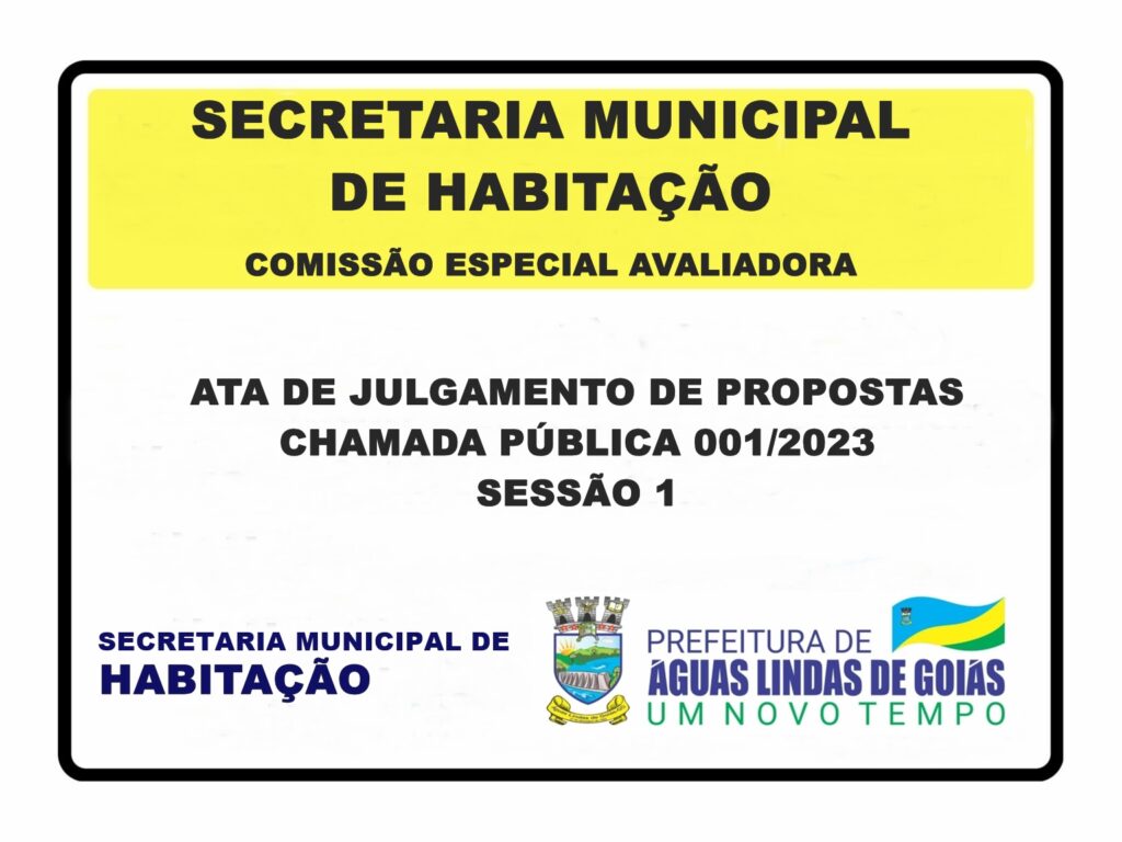 A Comissão Especial Avaliadora, vinculada a Secretaria Municipal de Habitação, torna público a ata de julgamento de propostas – chamada pública 001/2023